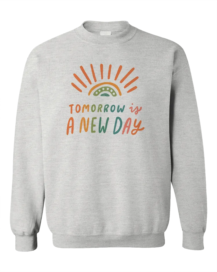 Tomorrow Is A New Day (Rainbow) - Sweatshirt