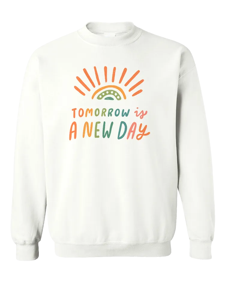 Tomorrow Is A New Day (Rainbow) - Sweatshirt